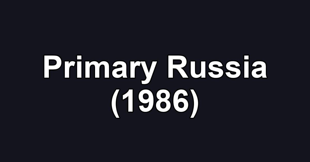 Primary Russia (1986)