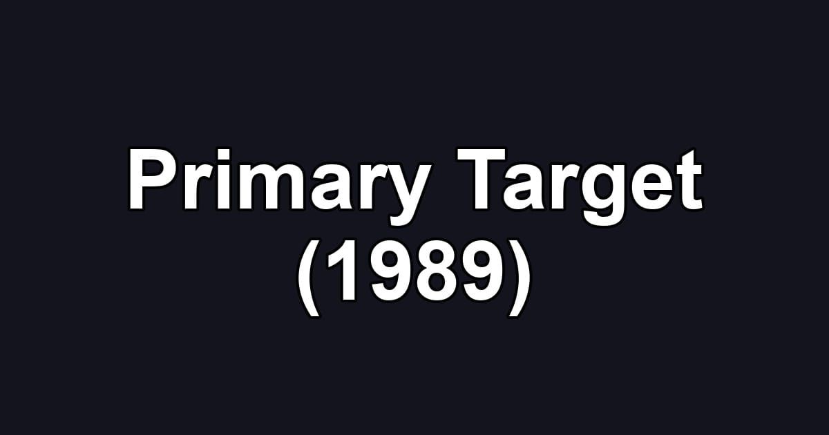 Primary Target (1989)