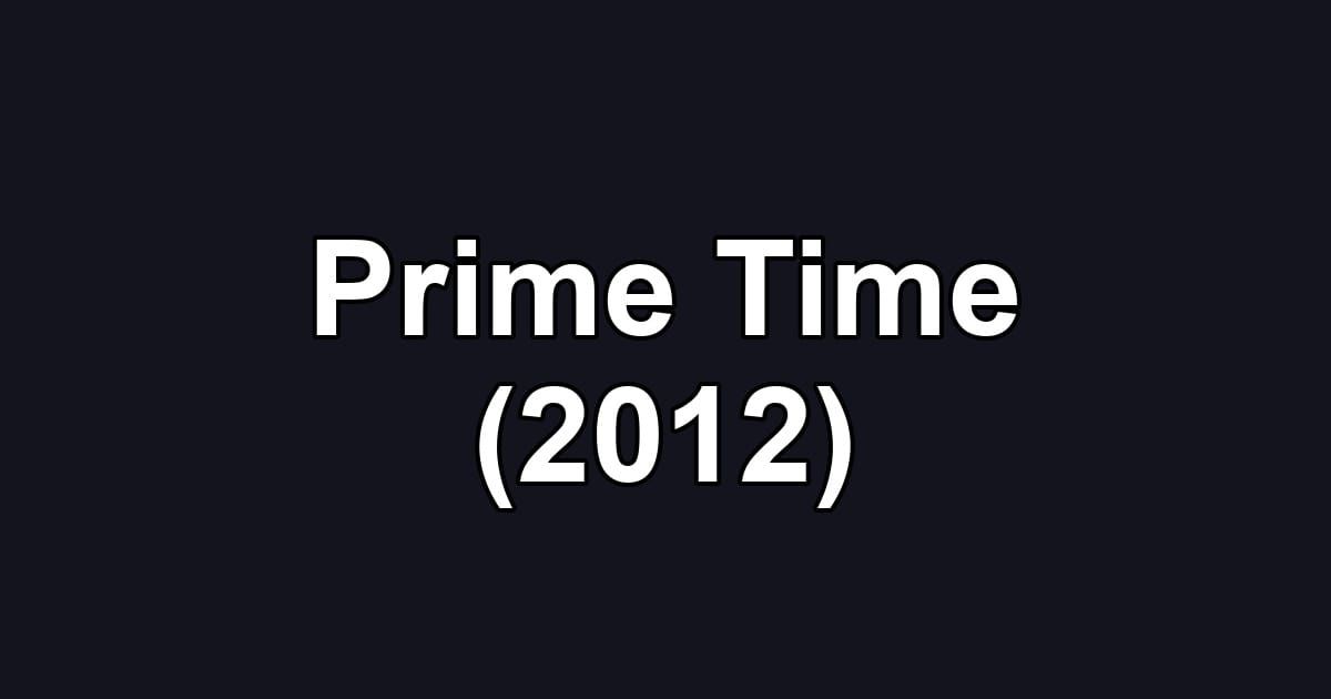 Prime Time (2012)