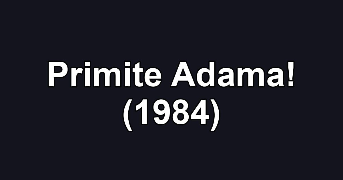 Primite Adama! (1984)