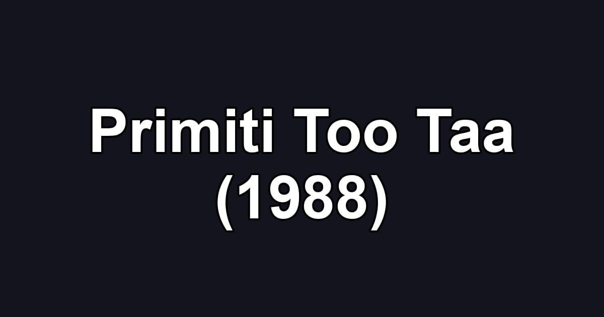 Primiti Too Taa (1988)