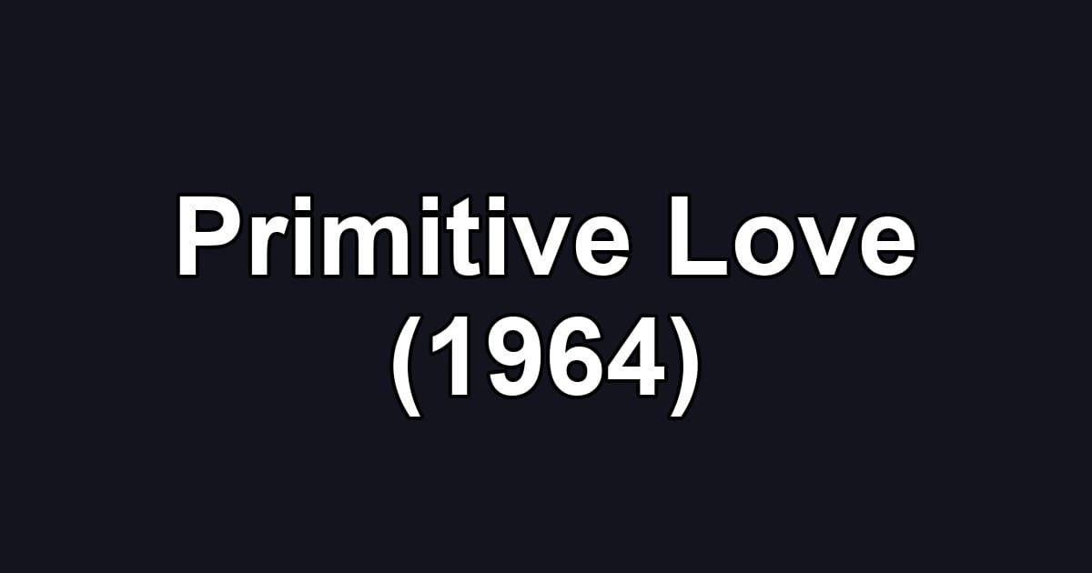 Primitive Love (1964)