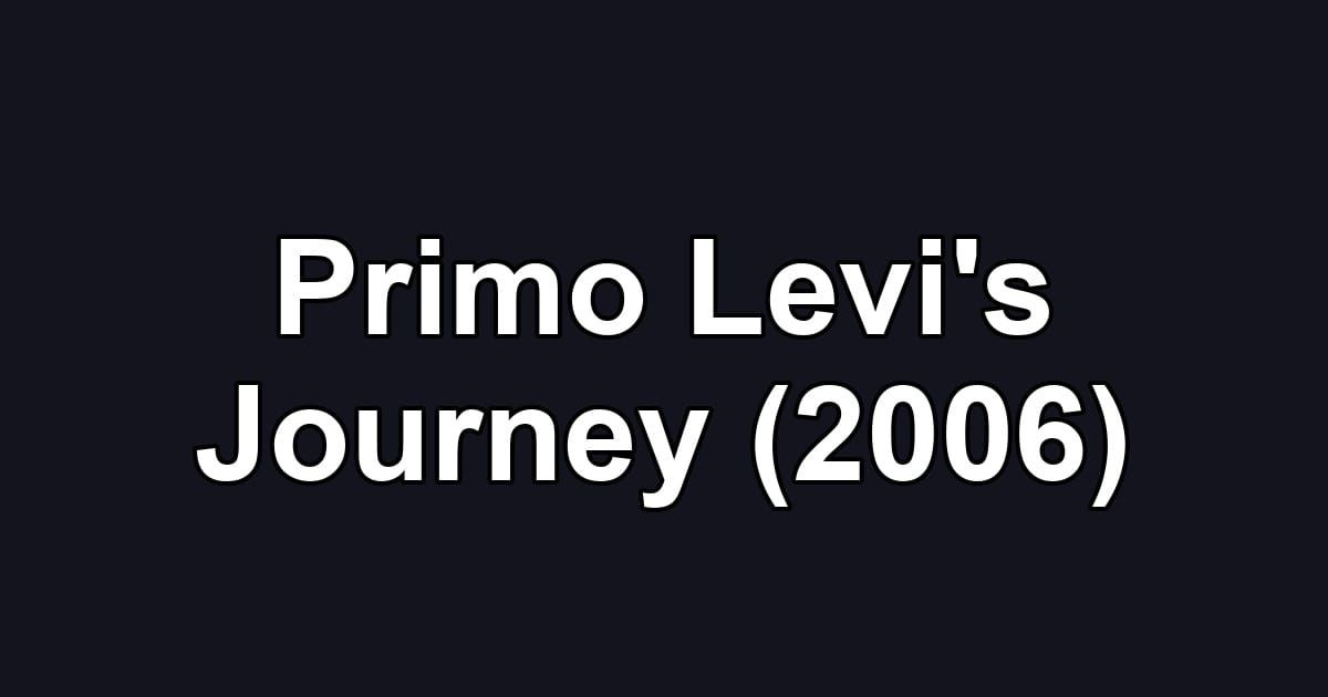 Primo Levi's Journey (2006)