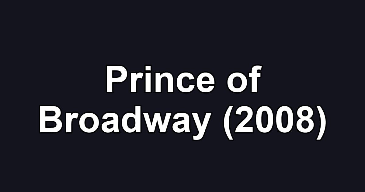 Prince of Broadway (2008)