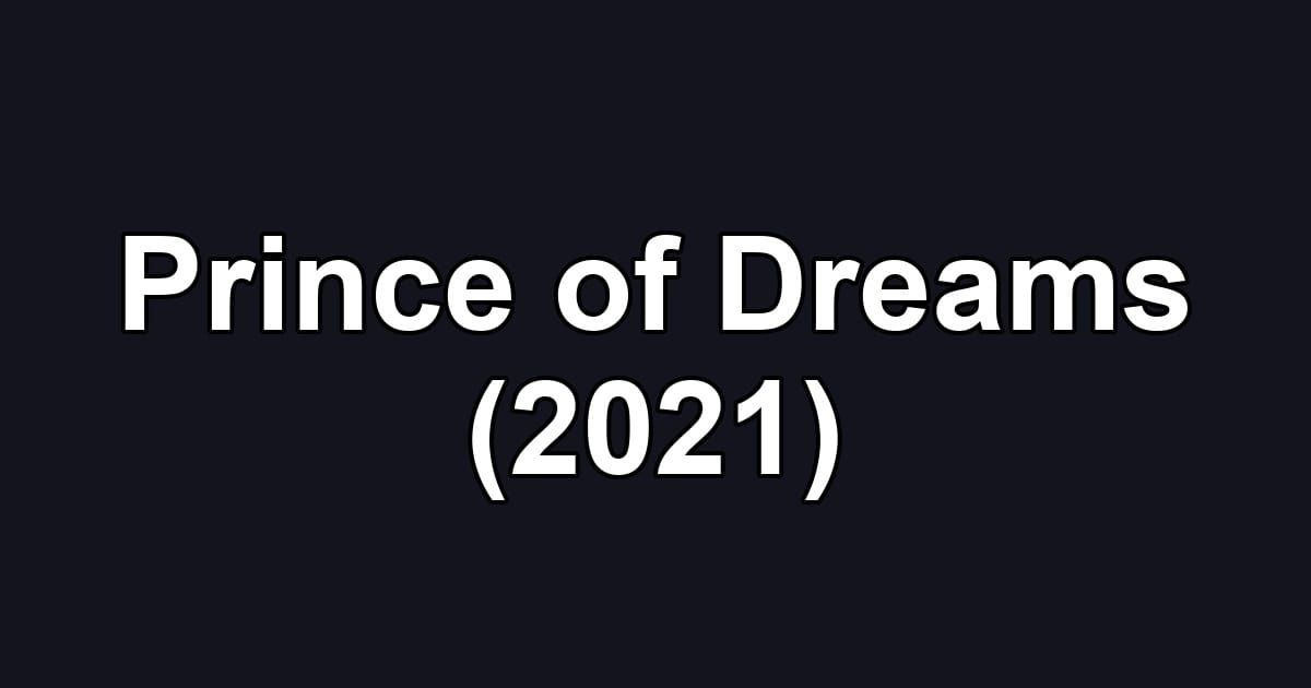 Prince of Dreams (2021)
