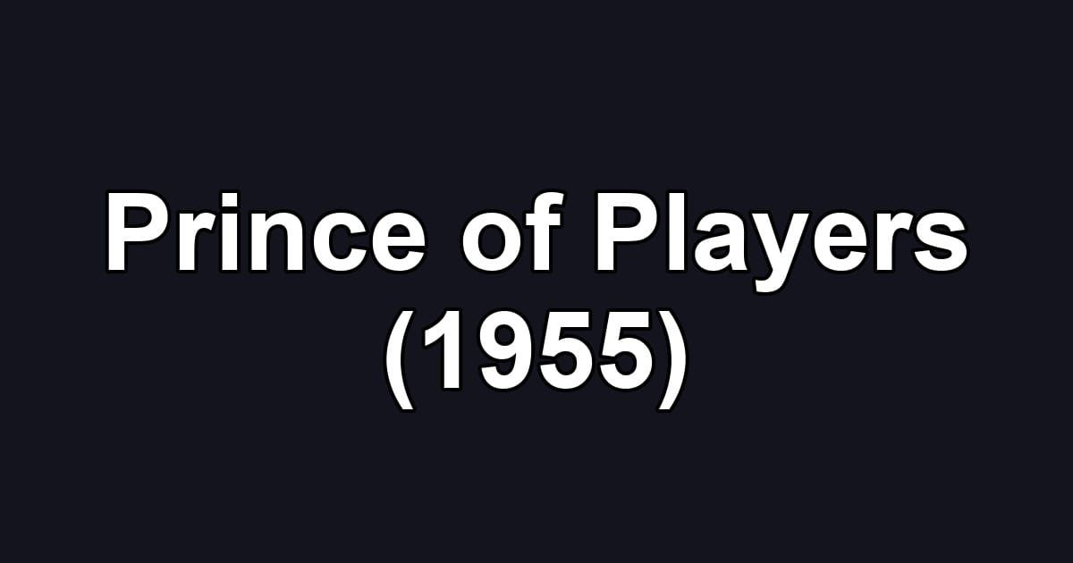 Prince of Players (1955)