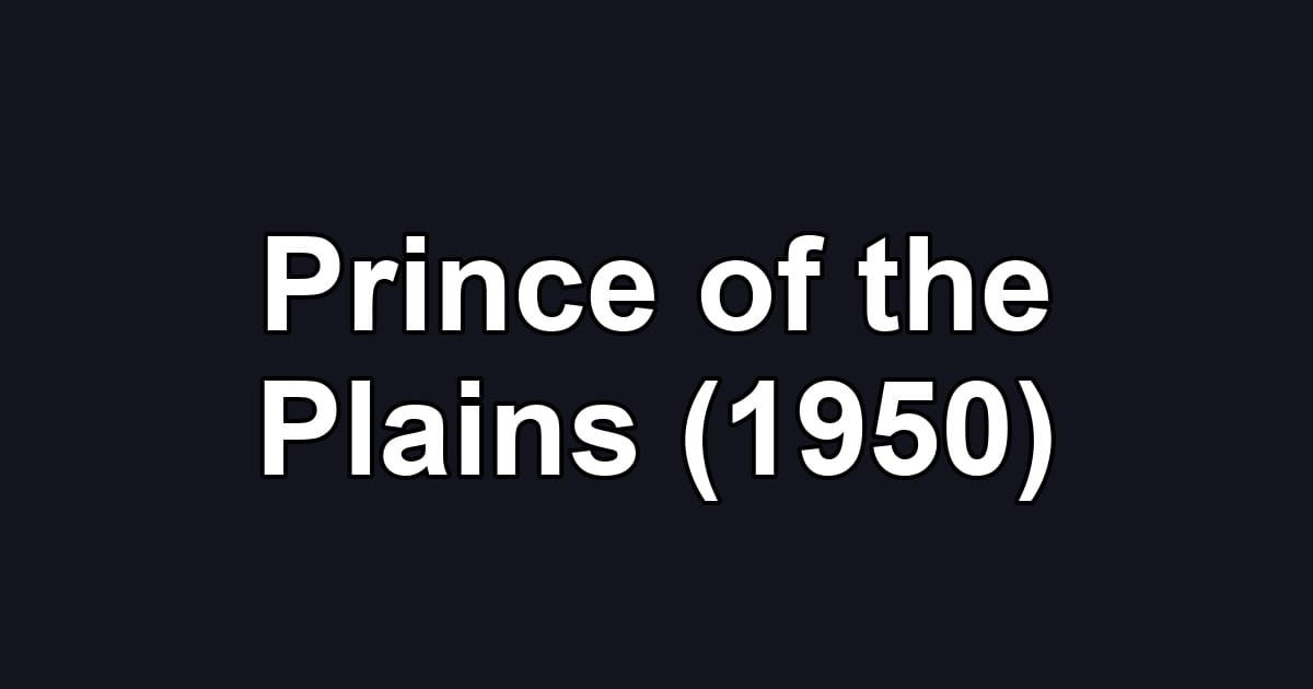 Prince of the Plains (1950)