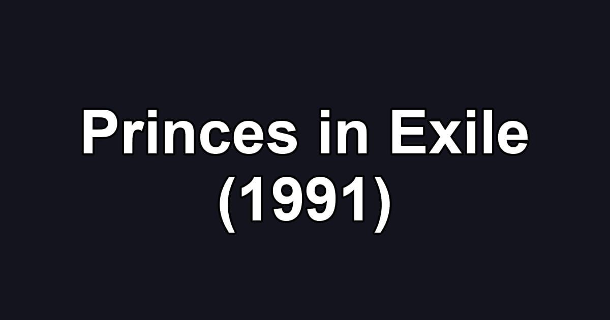 Princes in Exile (1991)