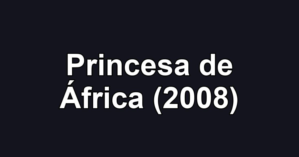 Princesa de África (2008)