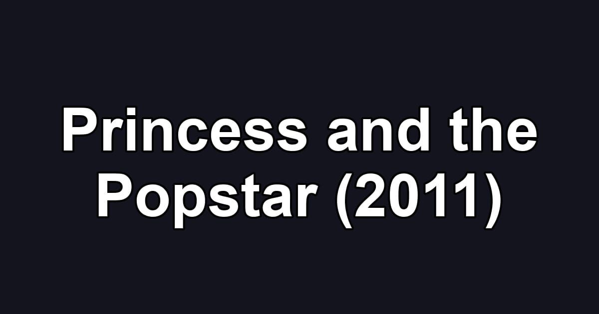 Princess and the Popstar (2011)