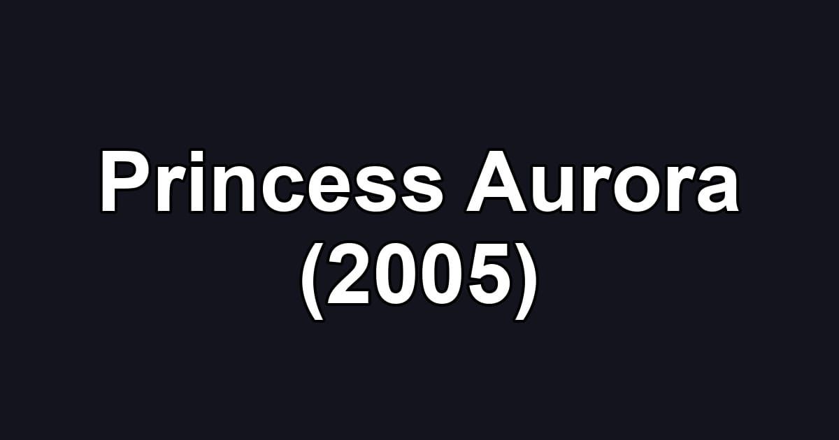 Princess Aurora (2005)