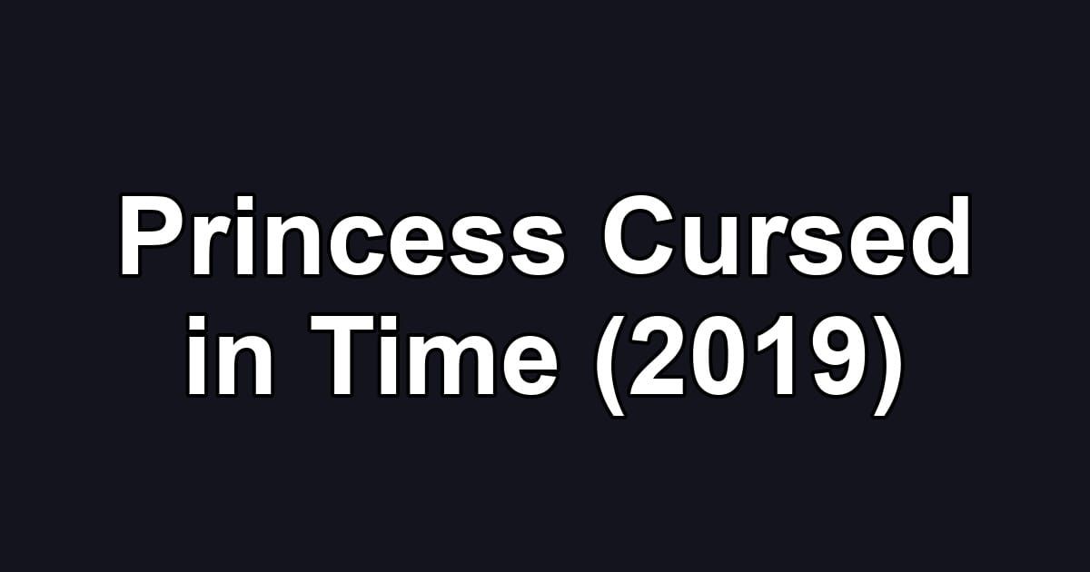 Princess Cursed in Time (2019)