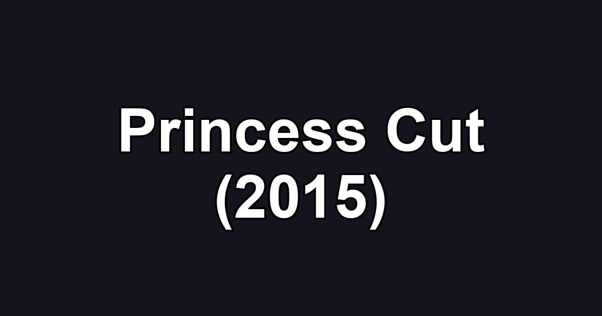 Princess Cut (2015)
