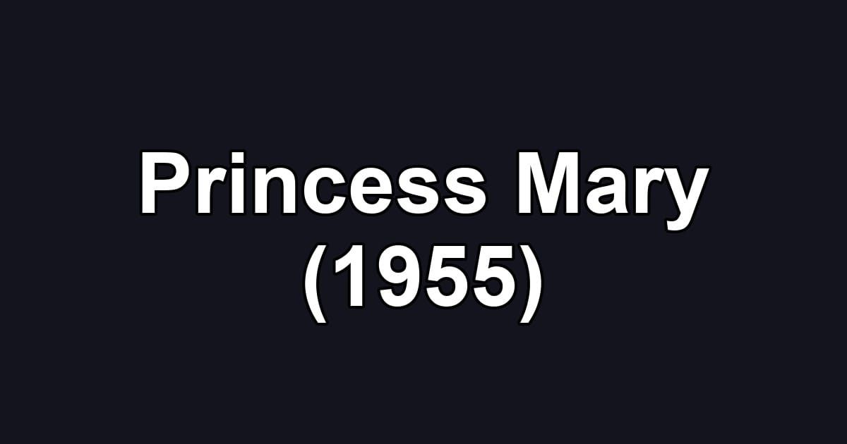 Princess Mary (1955)