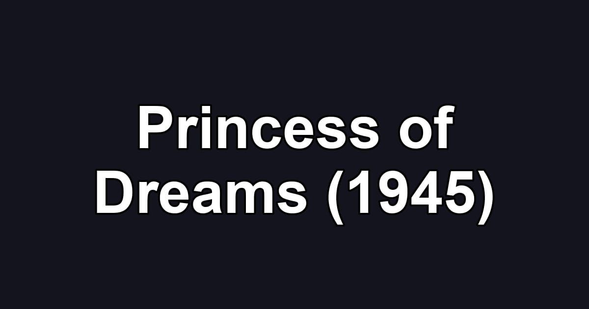 Princess of Dreams (1945)
