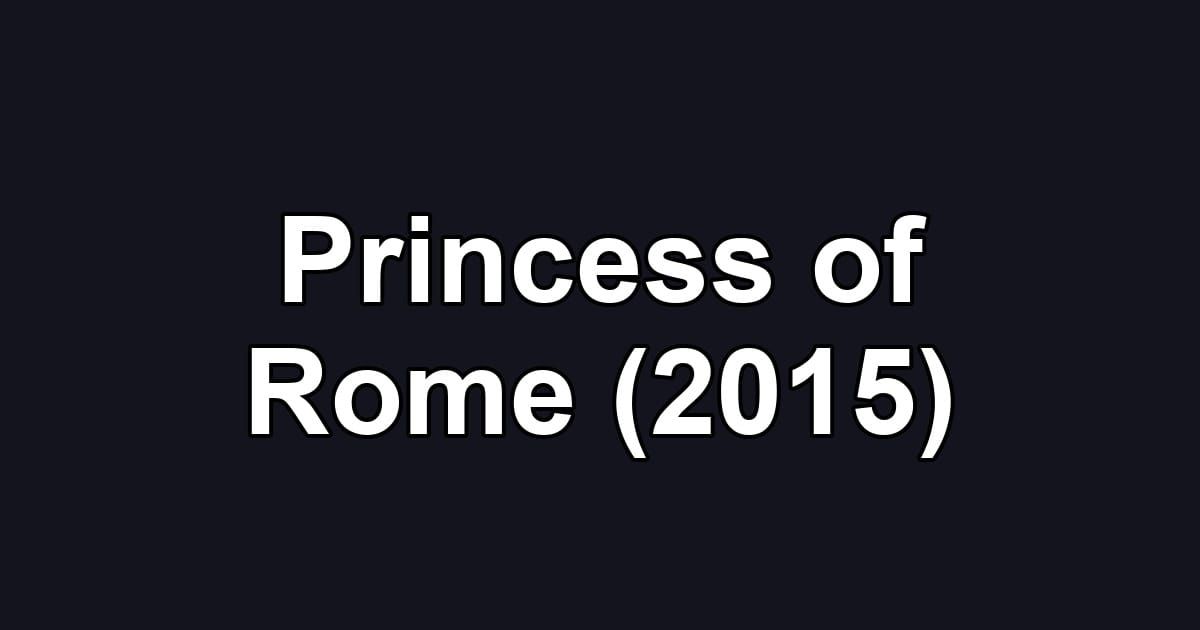 Princess of Rome (2015)