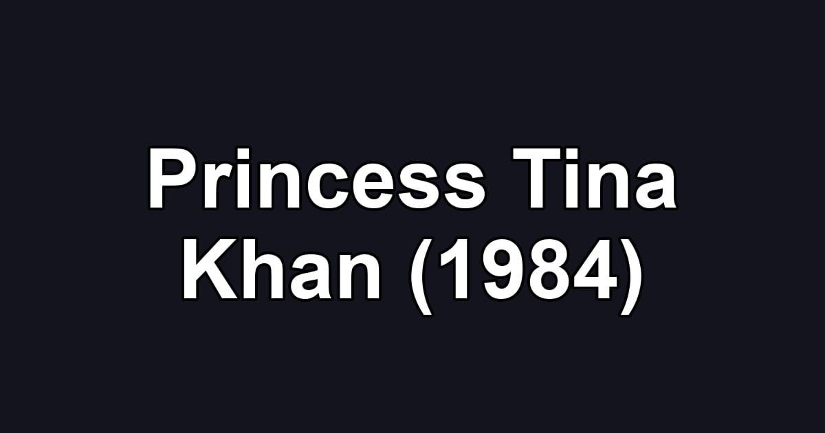 Princess Tina Khan (1984)