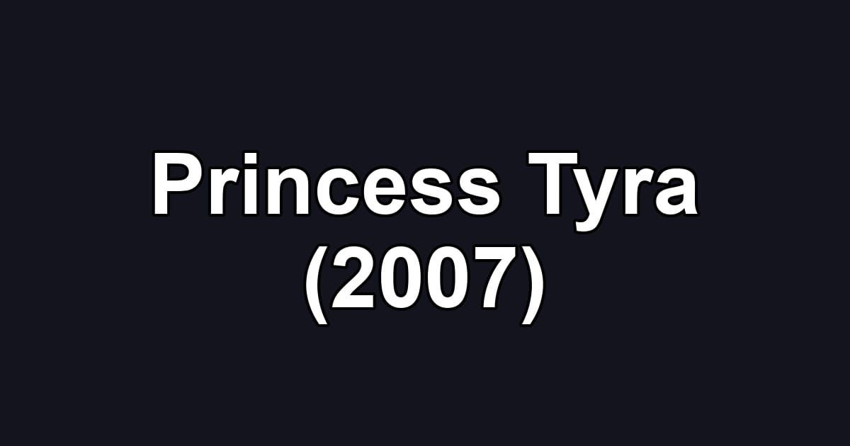 Princess Tyra (2007)
