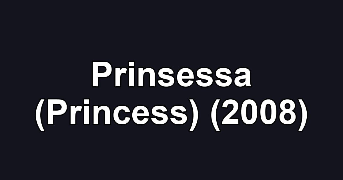Prinsessa (Princess) (2008)