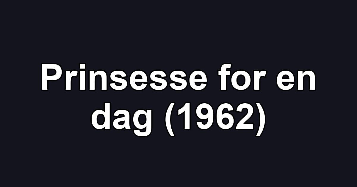 Prinsesse for en dag (1962)