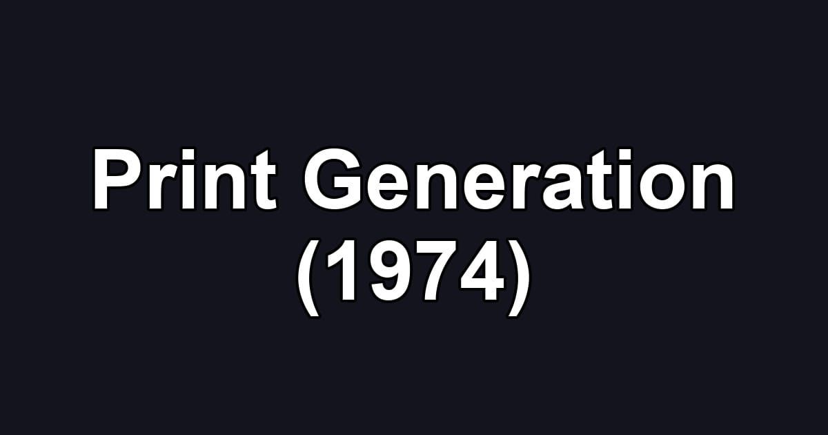 Print Generation (1974)