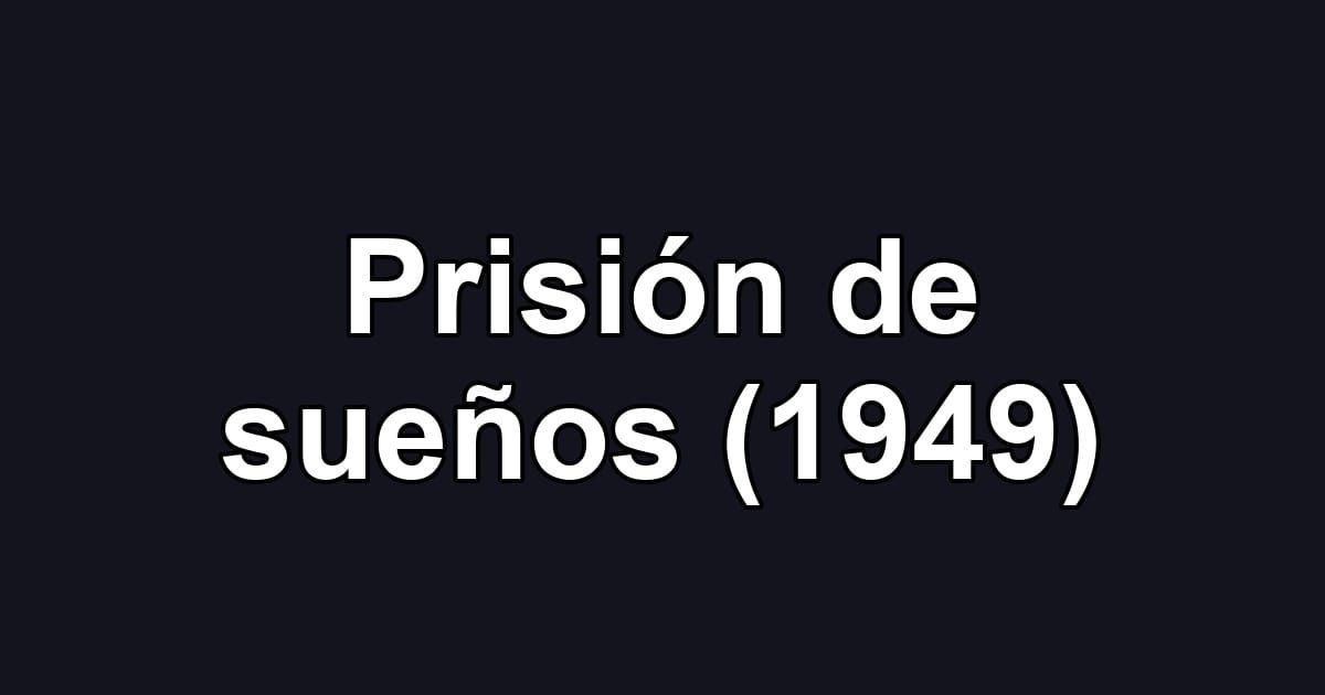 Prisión de sueños (1949)