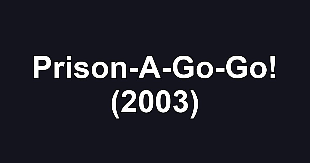 Prison-A-Go-Go! (2003)