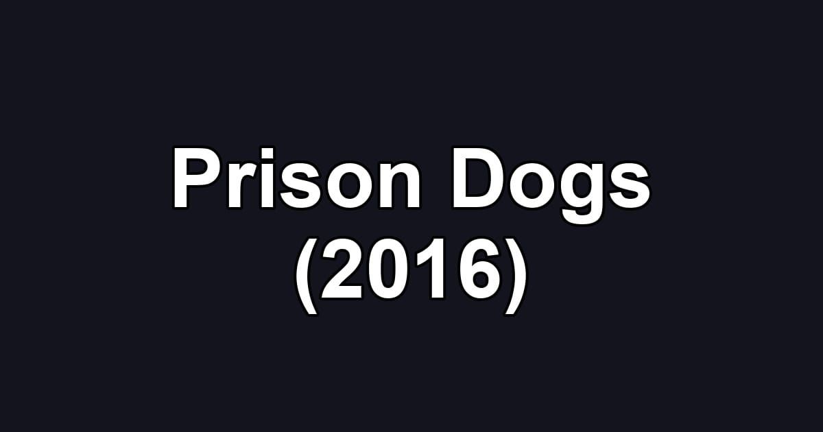 Prison Dogs (2016)