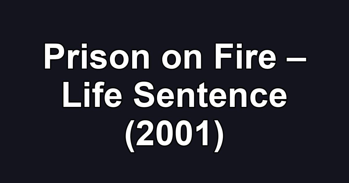 Prison on Fire – Life Sentence (2001)