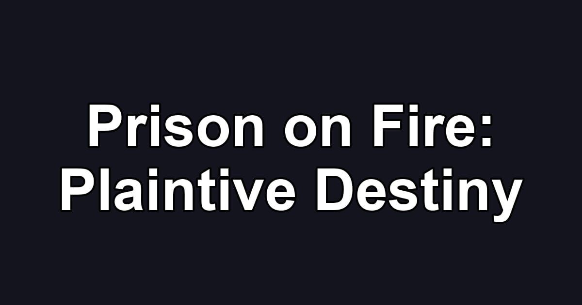 Prison on Fire: Plaintive Destiny
