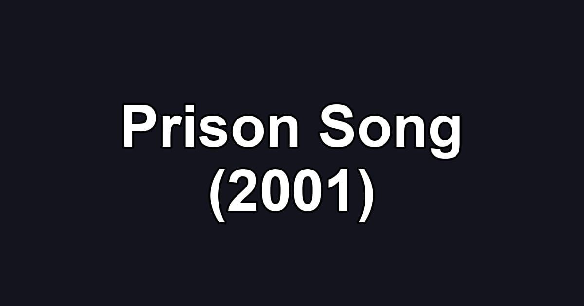Prison Song (2001)