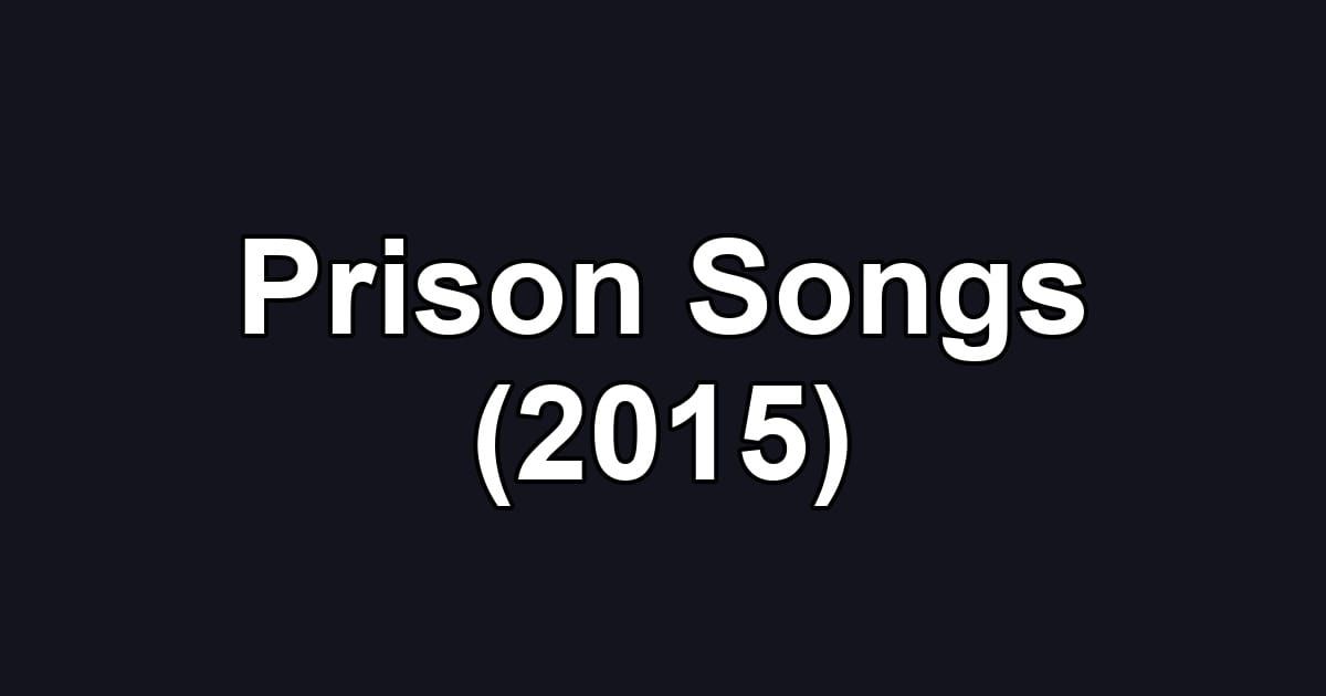 Prison Songs (2015)