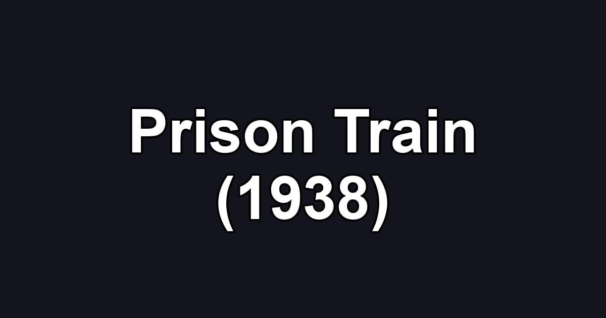 Prison Train (1938)