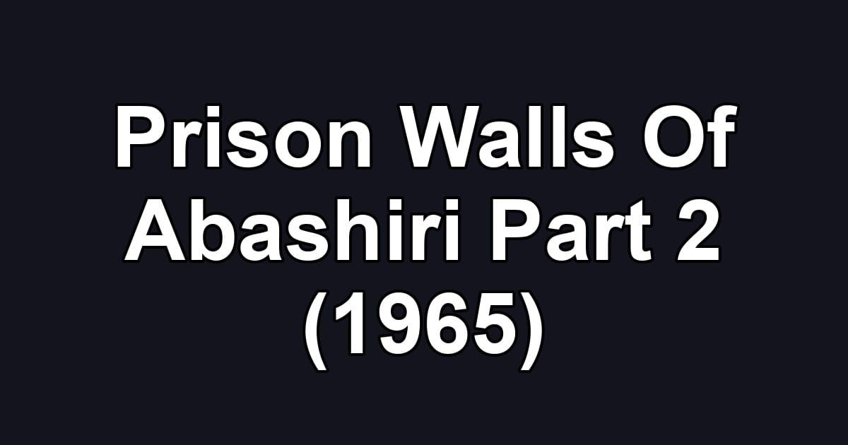 Prison Walls Of Abashiri Part 2 (1965)