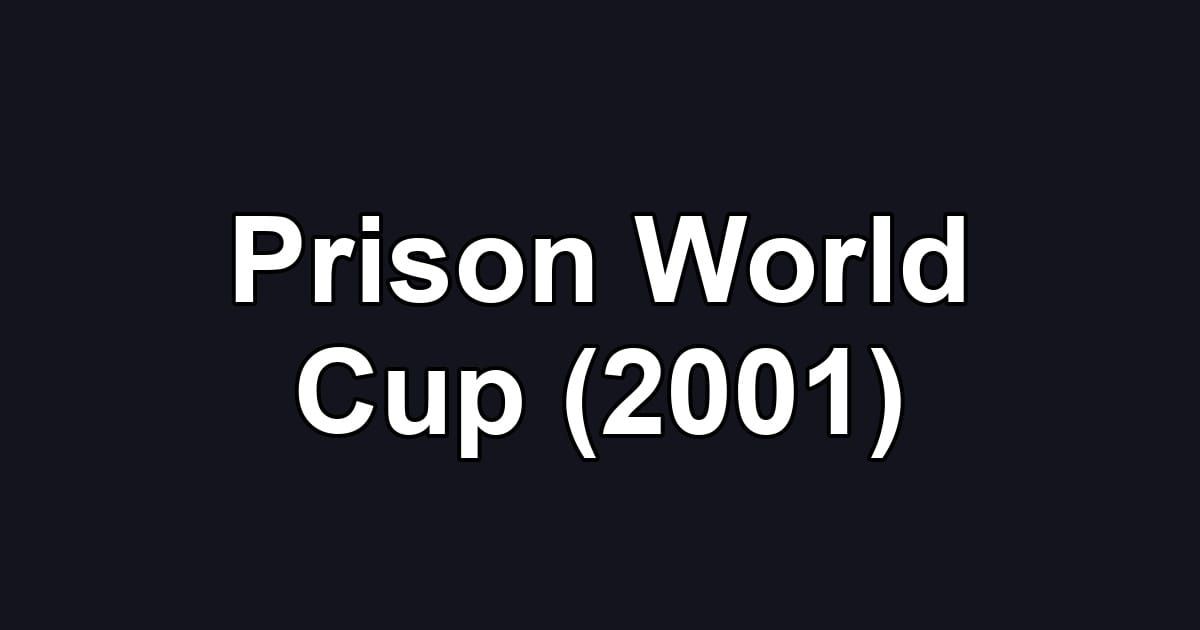 Prison World Cup (2001)