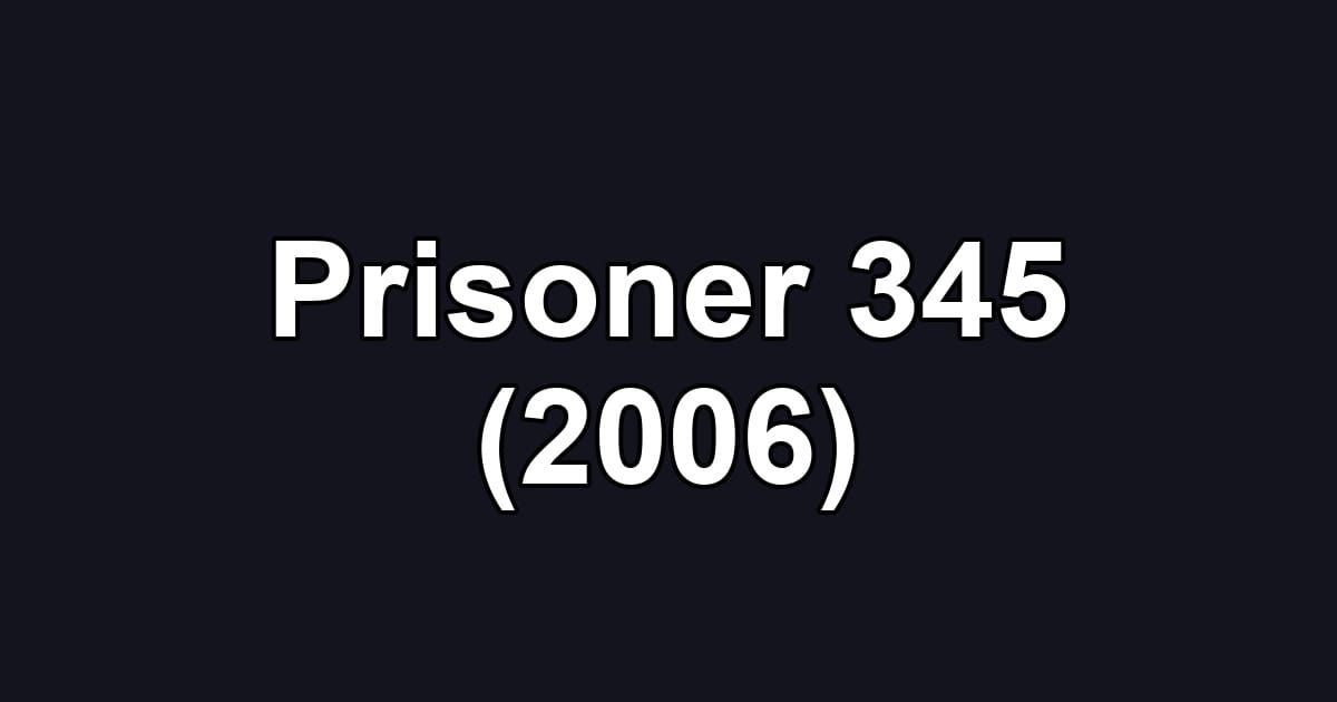Prisoner 345 (2006)