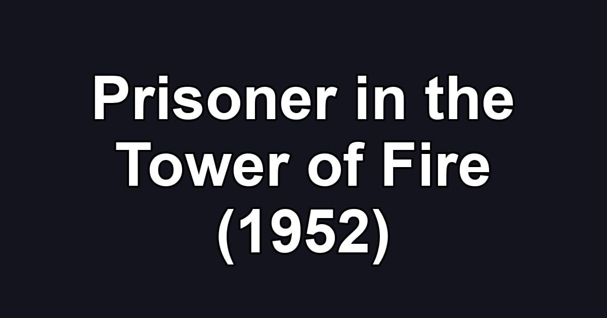 Prisoner in the Tower of Fire (1952)