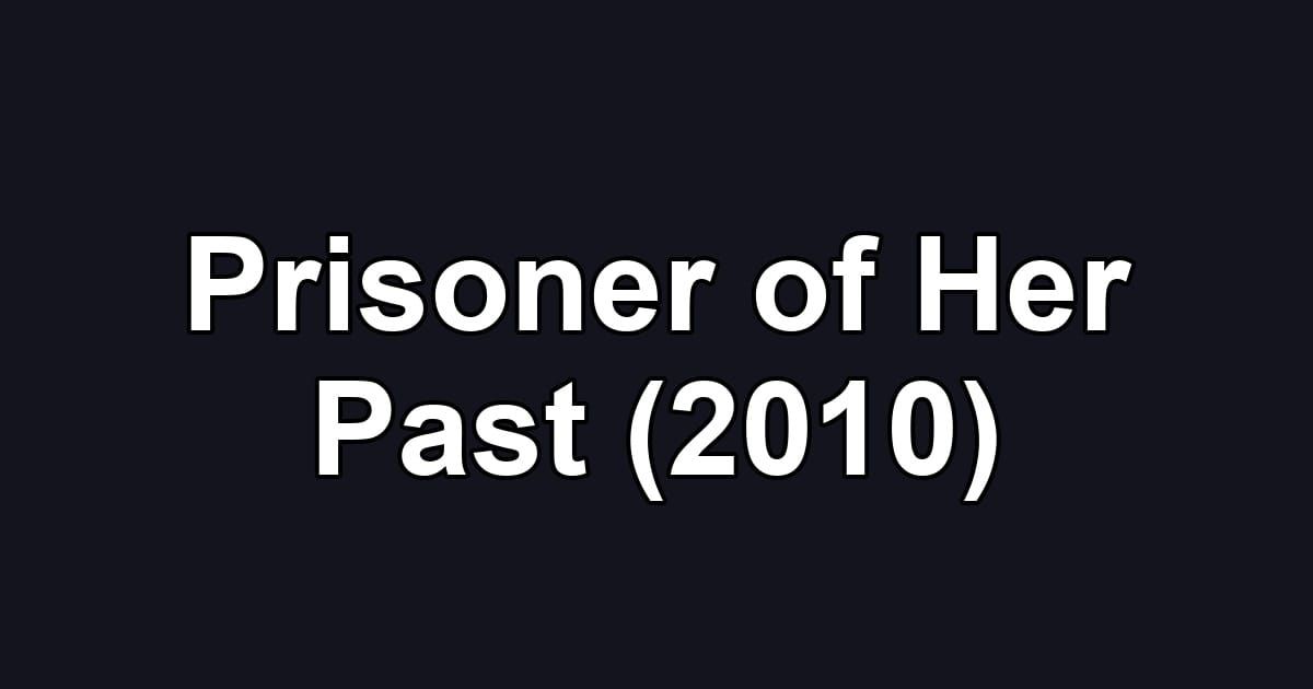 Prisoner of Her Past (2010)