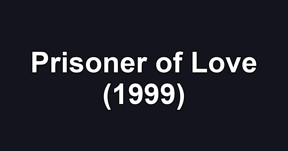 Prisoner of Love (1999)
