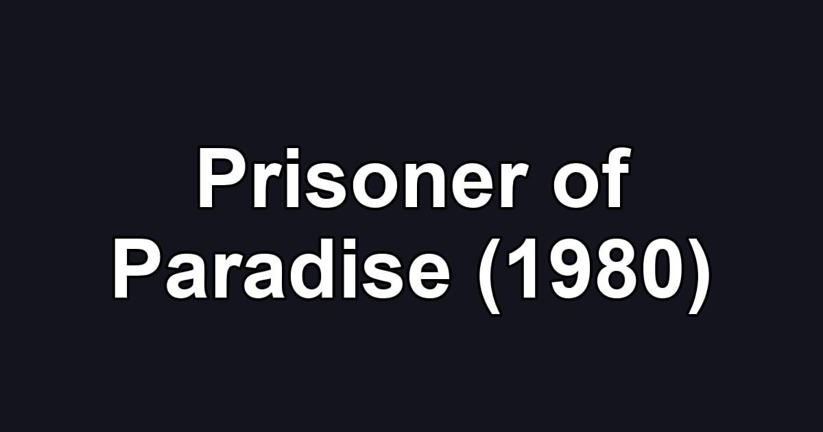 Prisoner of Paradise (1980)