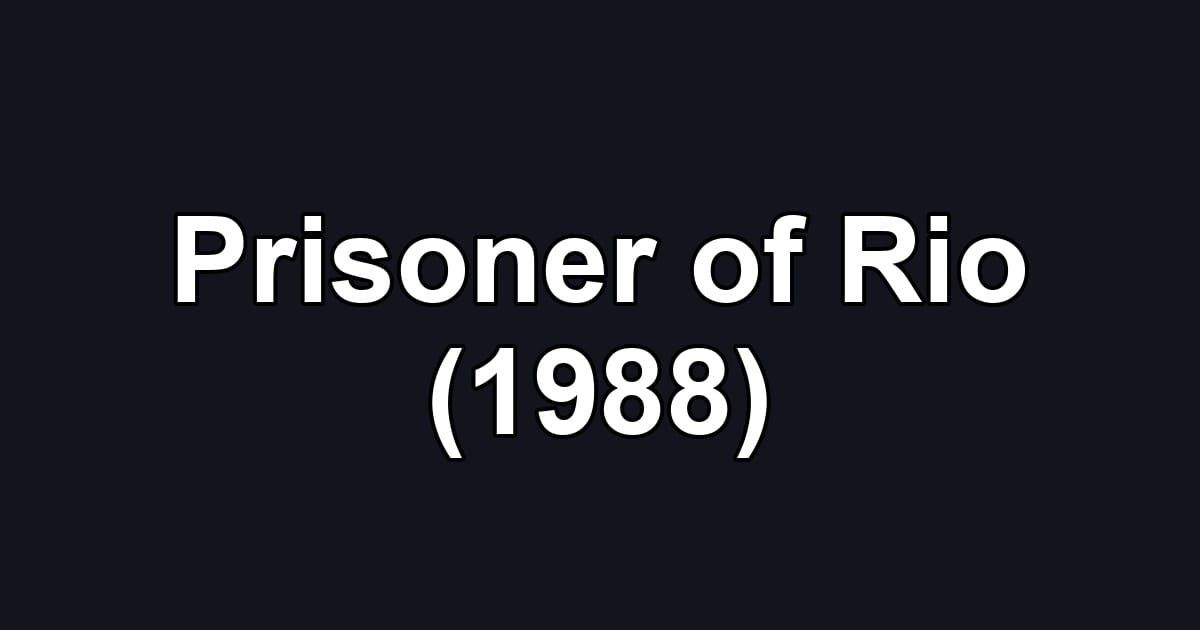 Prisoner of Rio (1988)