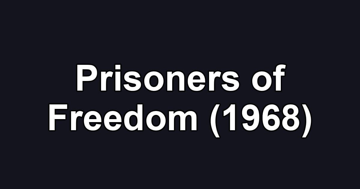 Prisoners of Freedom (1968)