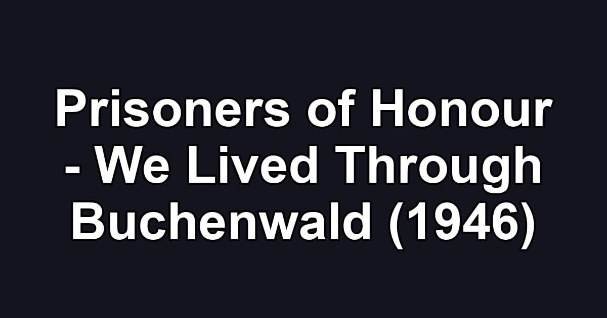 Prisoners of Honour - We Lived Through Buchenwald (1946)