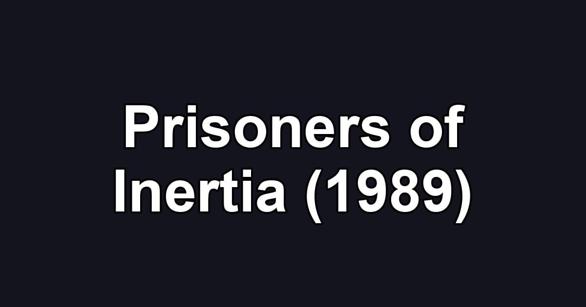 Prisoners of Inertia (1989)