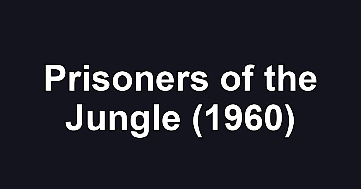 Prisoners of the Jungle (1960)