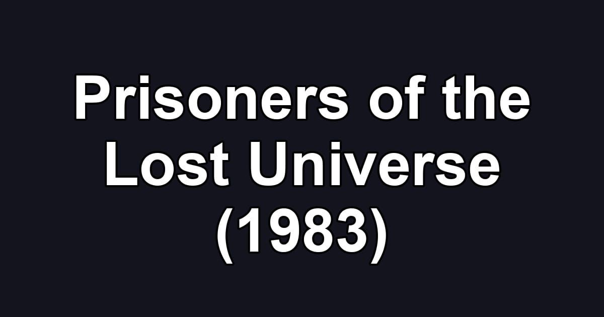 Prisoners of the Lost Universe (1983)