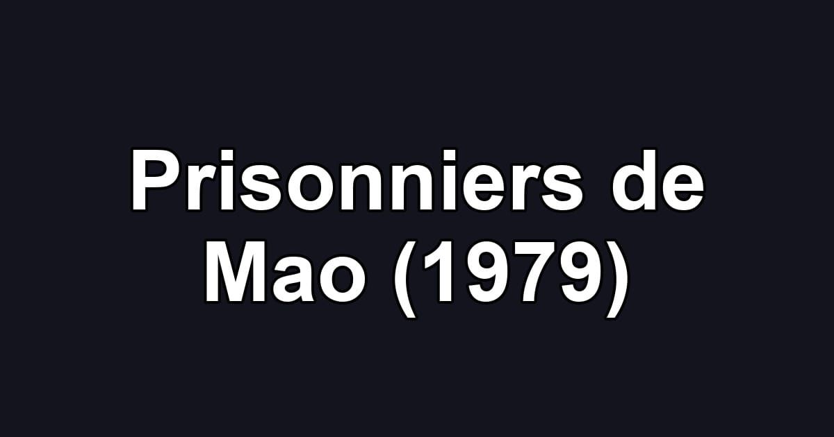 Prisonniers de Mao (1979)