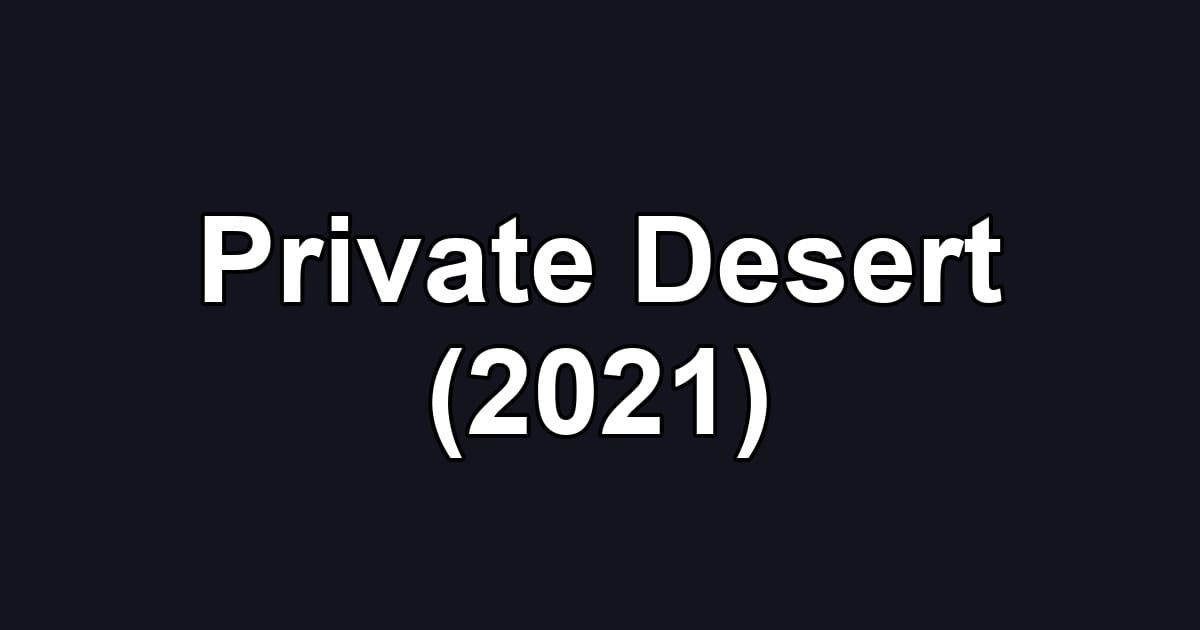 Private Desert (2021)