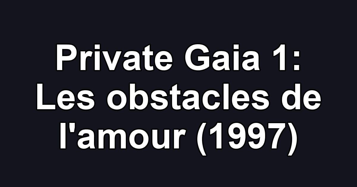 Private Gaia 1: Les obstacles de l'amour (1997)