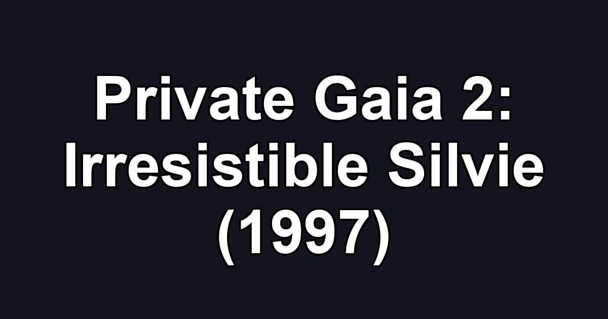 Private Gaia 2: Irresistible Silvie (1997)